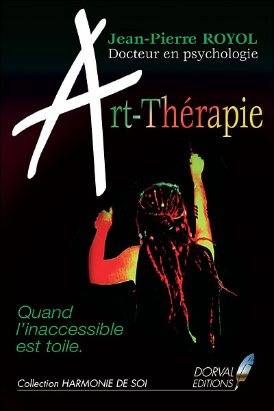 Art Thérapie - Quand l'Inaccessible Est Toile - Jean-Pierre Royol