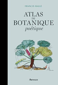Atlas de botanique poétique - Francis Hallé