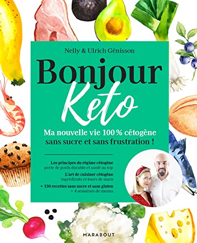 Bonjour Keto - Ma nouvelle vie 100% cétogène sans sucre et sans frustration - Nelly Genisson, Ulrich Genisson