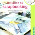 Initiation au scrapbooking - Irène Lassus, Marie-Anne Voituriez