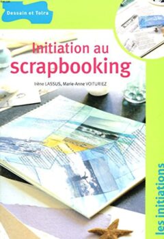 Initiation au scrapbooking - Irène Lassus, Marie-Anne Voituriez
