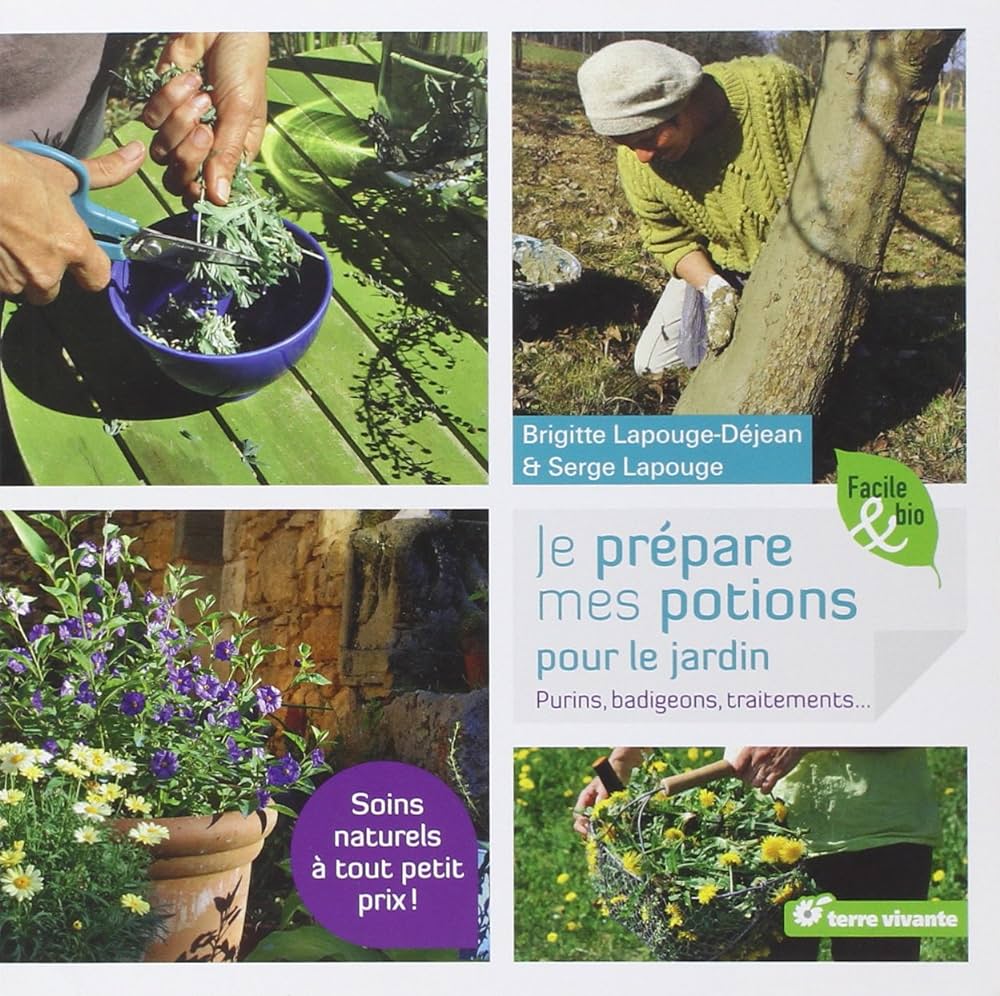 Je prépare mes potions pour le jardin - Purins, badigeons, traitements - Brigitte Lapouge-Déjean