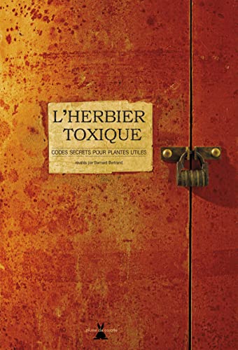 L'Herbier toxique : codes secrets pour plantes utiles - Bernard Bertrand