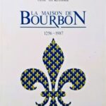 La maison de Bourbon : 1256-1987 - Patrick Van Kerrebrouck