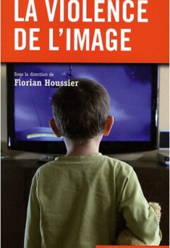 La violence de l'image - Florian Houssier