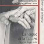 La Vague et La Falaise - Eloge de la Passivité - Schaeffer, Lemal