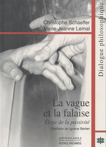 La Vague et La Falaise - Eloge de la Passivité - Schaeffer, Lemal