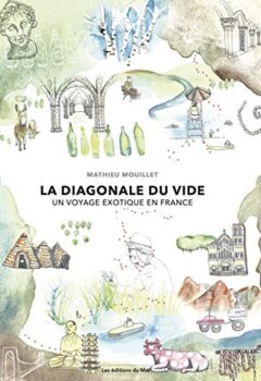 La diagonale du vide - Un voyage exotique en France - Mathieu Mouillet