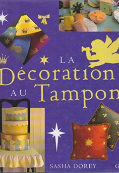 La décoration au tampon - Sasha Dorey, Elisabeth de Galbert, Marie-Louise Avery