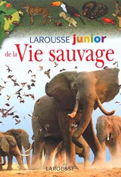 Larousse Junior De La Vie Sauvage - John Farndon