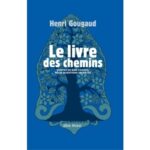 Le Livre des chemins - Contes de bon conseil pour questions secrètes - Henri Gougaud