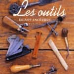 Les Outils de nos ancêtres - Jean-Noël Mouret