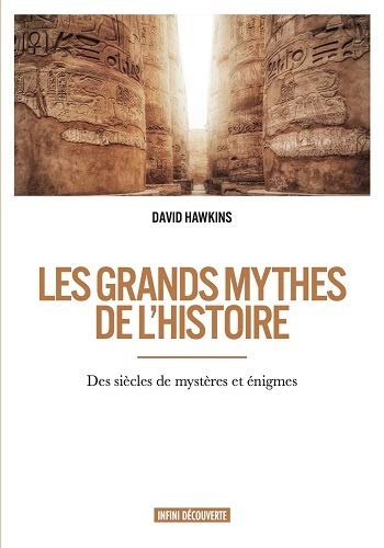 Les grands mythes de l'histoire - Des siècles de mystères et énigmes - David Hawkins