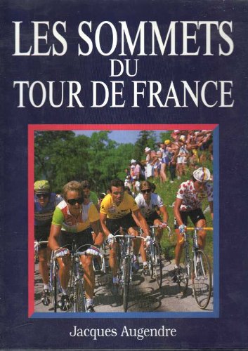 Les sommets du tour de france - Jacques Augendre