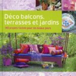 Déco Balcons, Terrasses Et Jardins - 140 Projets Faciles Pour Les Beaux Jours