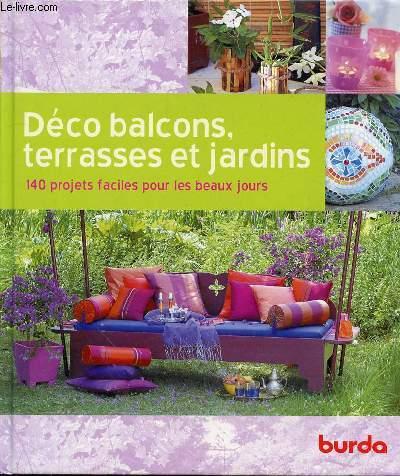 Déco Balcons, Terrasses Et Jardins - 140 Projets Faciles Pour Les Beaux Jours