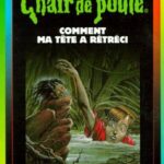 Chair de Poule : Comment ma tête à rétrécie - RL Stine