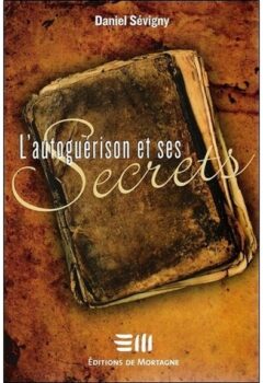 L'autoguérison et ses Secrets - Daniel Sévigny