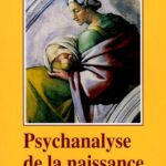 Psychanalyse de la naissance - Jean-Marie Delassus