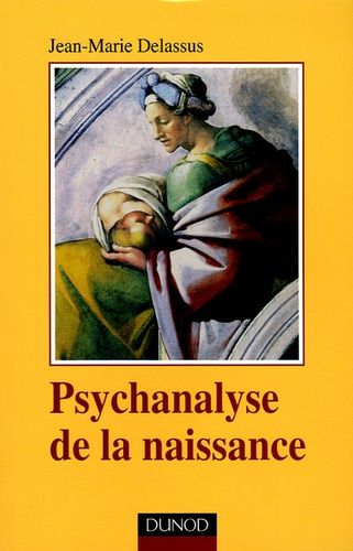 Psychanalyse de la naissance - Jean-Marie Delassus