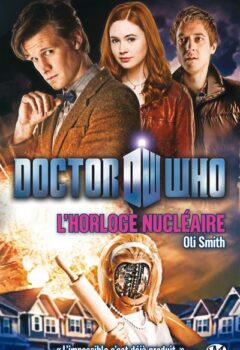 Doctor Who : L'Horloge nucléaire - Tome : L'Horloge nucléaire - Oli Smith