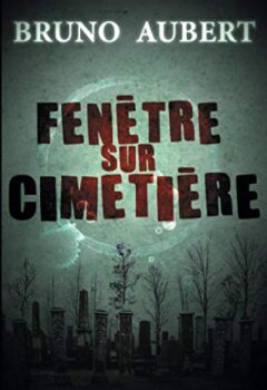 Fenêtre Sur Cimetière - Bruno Aubert