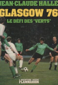 Glasgow 76 : le défi des verts - Jean-Claude Hallé