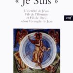 Je suis - L'identité de Jésus, fils de l'Homme et fils de Dieu, selon l'Evangile de Jean - Jean Mansir