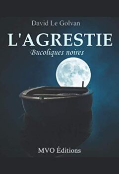 L'Agrestie - Bucoliques Noires - David Le Golvan