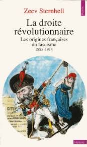 La droite révolutionnaire, 1885-1914 - Les origines francaises du fascisme - Zeev Sternhell