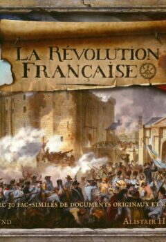 La Révolution française avec 30 fac similés - Alistair Horne