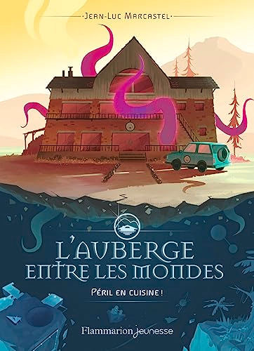 L'auberge Entre Les Mondes Tome 1 - Péril En Cuisine ! - Jean-Luc Marcastel