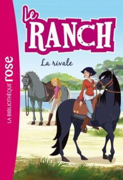 Le Ranch 02 - La rivale - Bibliothèque Rose