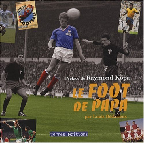 Le foot de papa - Louis Bédarieux