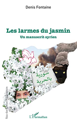 Les larmes du jasmin - Un manuscrit syrien - Denis Fontaine