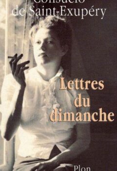 Lettres du Dimanche - Consuelo de Saint-Exupéry