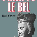 Philippe le Bel - Jean Favier