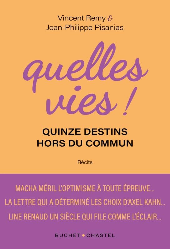 Quelles vies ! Quinze destins hors du commun - Quelles vies ! Quinze destins hors du commun - Vincent Remy, Jean-Philippe Pisanias Vincent Remy, Jean-Philippe Pisanias