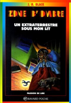 Un Extraterrestre Sous Mon Lit. 4eme Edition - J-R Black