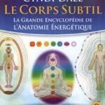 Le Corps Subtil - La Grande Encyclopédie de l'Anatomie Energétique - Cyndi Dale