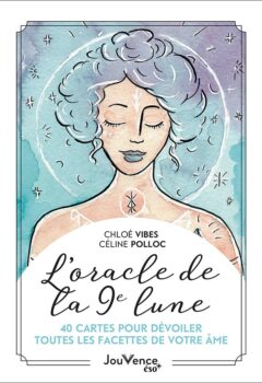 L'Oracle de la 9e lune - 40 Cartes Pour Dévoiler Toutes Les Facettes De Votre Âme - chloé Vautrin, Céline Polloc