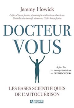 Docteur Vous - Les bases scientifiques de l'autoguérison - Jérémy Howick