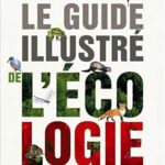 Le Guide illustré de l'écologie - Bernard Fischesser