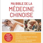 Ma bible de la médecine chinoise - Inclus plus de 150 illustrations de points d'énergie à stimuler - Marie Borrel