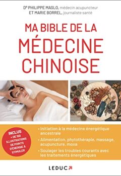 Ma bible de la médecine chinoise - Inclus plus de 150 illustrations de points d'énergie à stimuler - Marie Borrel