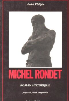 Michel Rondet - Roman Historique - André Philippe, Joseph Sanguedolce, Claude Cherrier