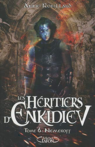 Les Héritiers D'enkidiev Tome 6 - Nemeroff - Anne Robillard