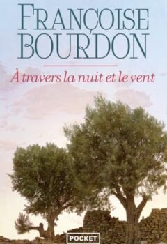A travers la nuit et le vent - Françoise Bourdon