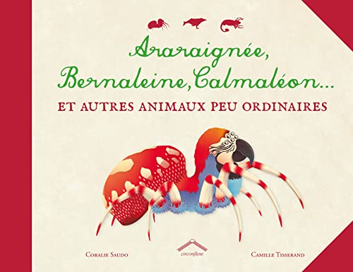 Araraignée bernaleine calmaléon - Et autres animaux peu ordinaires - Coralie Saudo