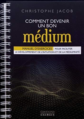 Comment devenir un bon médium - Christophe Jacob